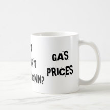 GASPRICES, WHAT GOESUP?, BUTDOESN'TCOME DOWN? MUGS