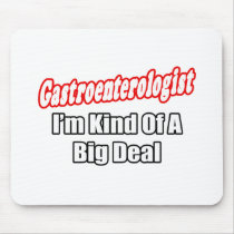 Gastroenterologist...Kind of a Big Deal