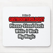 Gastroenterologist ... Stand Back