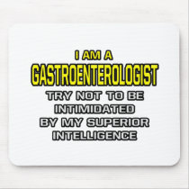Gastroenterologist...Superior Intelligence
