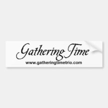 Gathering Time Bumper Sticker