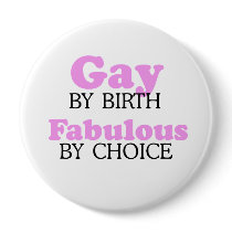GAY BY BIRTH. FABULOUS BY CHOICE.