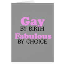GAY BY BIRTH. FABULOUS BY CHOICE.