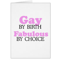 GAY BY BIRTH. FABULOUS BY CHOICE.