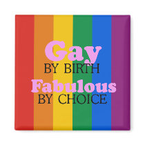 GAY BY BIRTH. FABULOUS BY CHOICE.