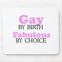 GAY BY BIRTH. FABULOUS BY CHOICE.