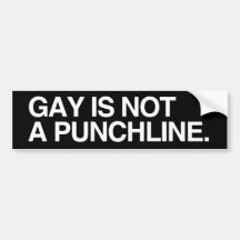 GAY IS NOT A PUNCHLINE - .png Bumper Stickers