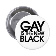 Gay is the new black buttons