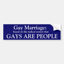 Gay Marriage:, based on the radical notion that... Bumper Stickers