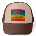 Gay Suicide - I refuse to be a statistic Trucker Hats