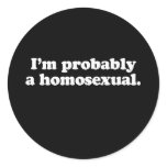 Gay Words im probably homo white Round Stickers
