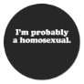 Gay Words im probably homo white Round Stickers