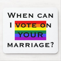 gayflag, When can I vote on YOUR marriage? Mouse Mats