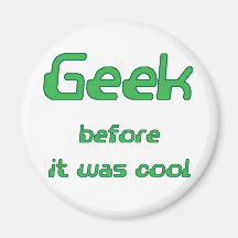 Geek before it was Cool Fridge Magnet
