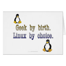 Geek by birth. Linux by choice. Greeting Card