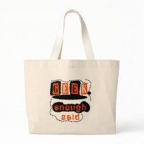 Geek Enough Said bags
