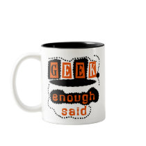 Geek Enough Said mugs