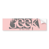Geek In The Pink Bumper Sticker