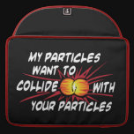 Geek Love Particles macbook sleeves