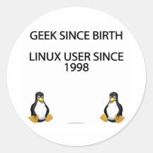 Geek since birth. Linux user since 1998. Round Sticker