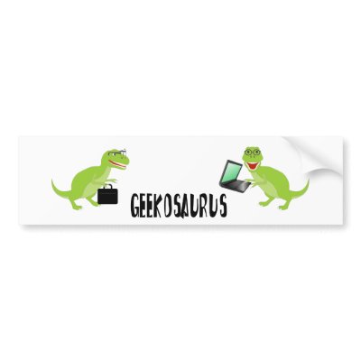geekosaurus bumper sticker by geekosaurus