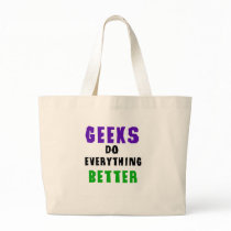Geeks Do Everything Better bags