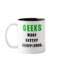 Geeks Make Better Boyfriends Coffee Mug