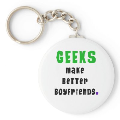 Geeks Make Better Boyfriends Key Chain by geek_gear