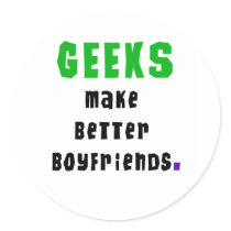 Geeks Make Better Boyfriends Round Stickers
