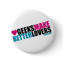 Geeks Make Better Lovers Pins