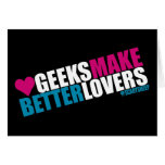Geeks Make Better Lovers Cards