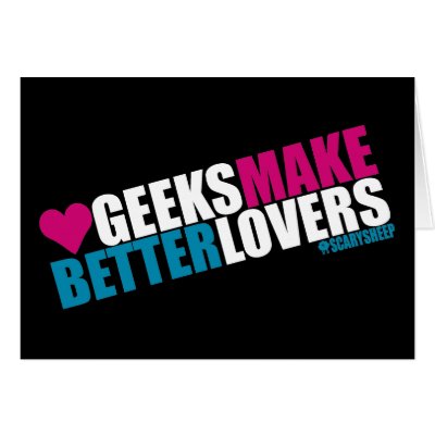 Geeks Make Better Lovers Cards by ScarySheep