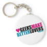 Geeks Make Better Lovers Key Chains
