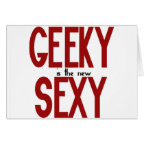 Geeky is the new sexy greeting card