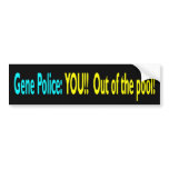 GENE POLICE YOU OUT OF THE POOL bumper stickers