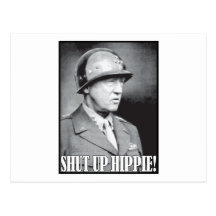 General Patton says Shut Up Hippie! Postcard