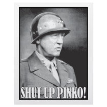 General Patton says Shut Up Pinko!
