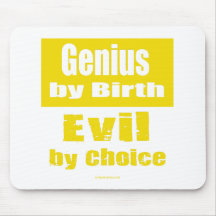 Genius by birth, evil by choice mouse pad
