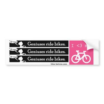 Geniuses Ride Bikes Bumper Stickers by mikepop