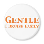 Gentle I Bruise Easily Gifts magnets