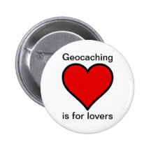 Geocaching is for lovers button