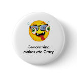 Geocaching Makes Me Crazy Geoswag Pin