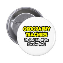 Geography Teachers...Cool Kids of Edu World Pinback Button