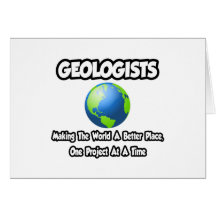 Geologists...Making the World a Better Place Card