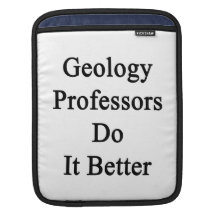 Geology Professors Do It Better Sleeve For iPads