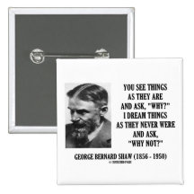 George B. Shaw Dream Things Never Were Why Not? Pin