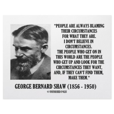 George B. Shaw I Don't Believe In Circumstances by unfinishedpolis