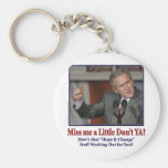 George Bush/Miss Me Just a Little? Key Chains