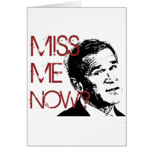 George Bush Miss Me Now Greeting Cards