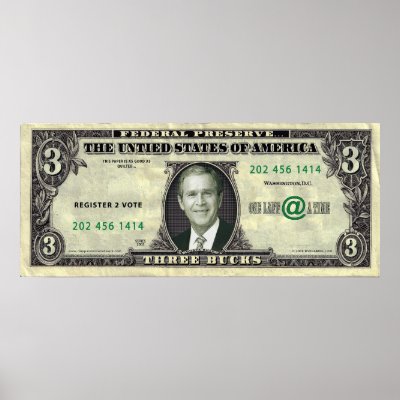 George Dubya Bush $3 Bill Poster by campusmovienetwork